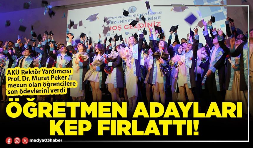 Öğretmen adayları kep fırlattı!