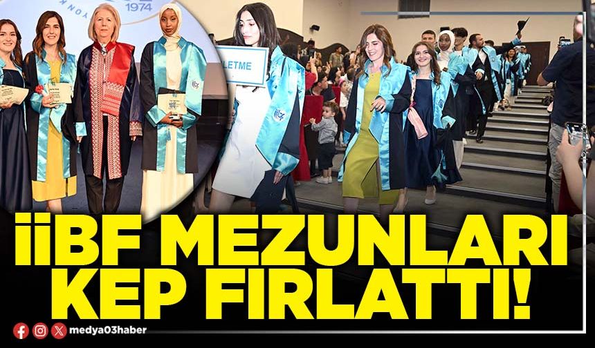 İİBF mezunları kep fırlattı!