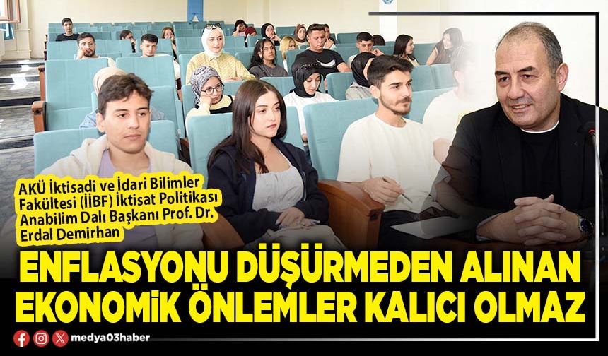 Enflasyonu düşürmeden alınan ekonomik önlemler kalıcı olmaz