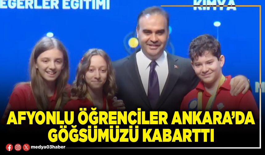Afyonlu öğrenciler Ankara’da göğsümüzü kabarttı