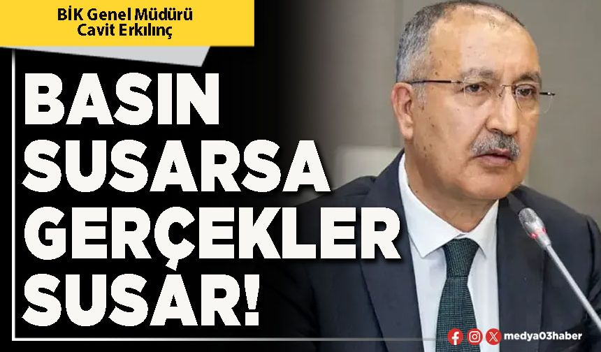 Basın susarsa gerçekler susar!