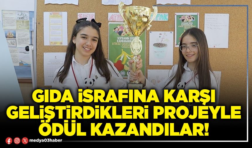 Gıda israfına karşı geliştirdikleri projeyle ödül kazandılar!