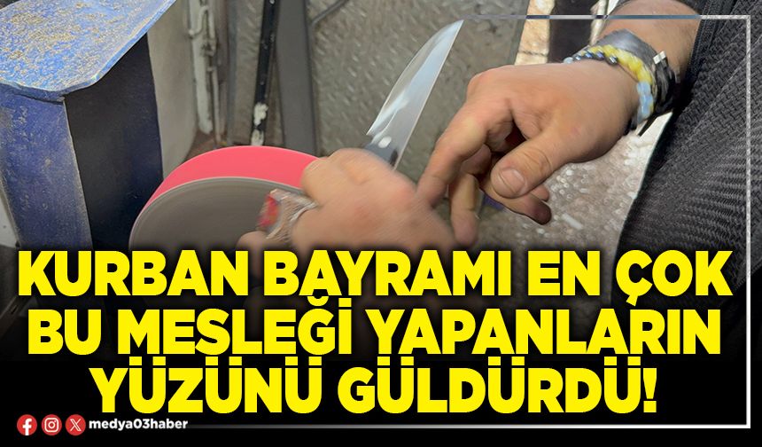 Kurban bayramı en çok bu mesleği yapanların yüzünü güldürdü!