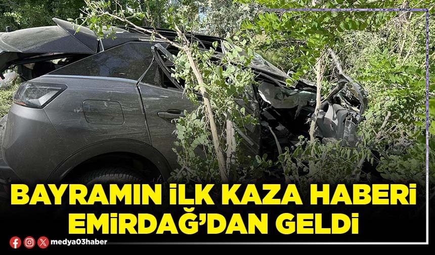 Bayramın ilk kaza haberi Emirdağ’dan geldi