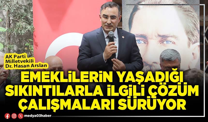 Emeklilerin yaşadığı sıkıntılarla ilgili çözüm çalışmaları sürüyor