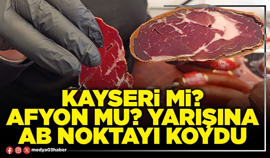 Kayseri mi? Afyon mu? yarışına AB noktayı koydu