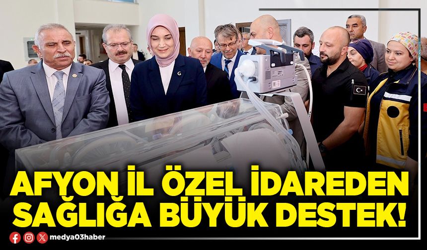 Afyon İl Özel İdareden sağlığa büyük destek!