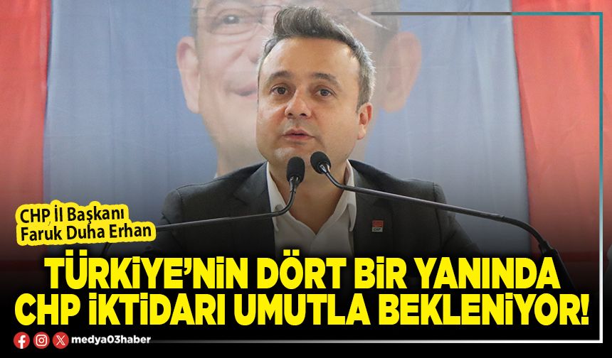 Türkiye’nin dört bir yanında CHP iktidarı umutla bekleniyor!