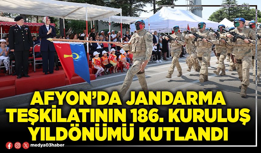 Afyon’da Jandarma teşkilatının 186. kuruluş yıldönümü kutlandı