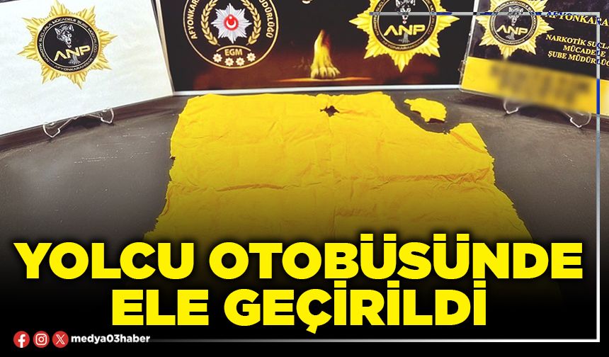 Yolcu otobüsünde ele geçirildi