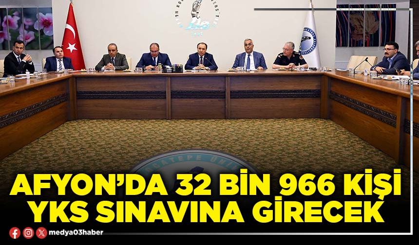 Afyon’da 32 bin 966 kişi YKS sınavına girecek