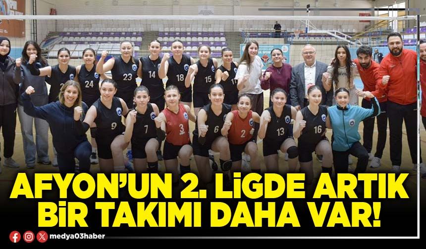 Afyon’un 2. ligde artık bir takımı daha var!