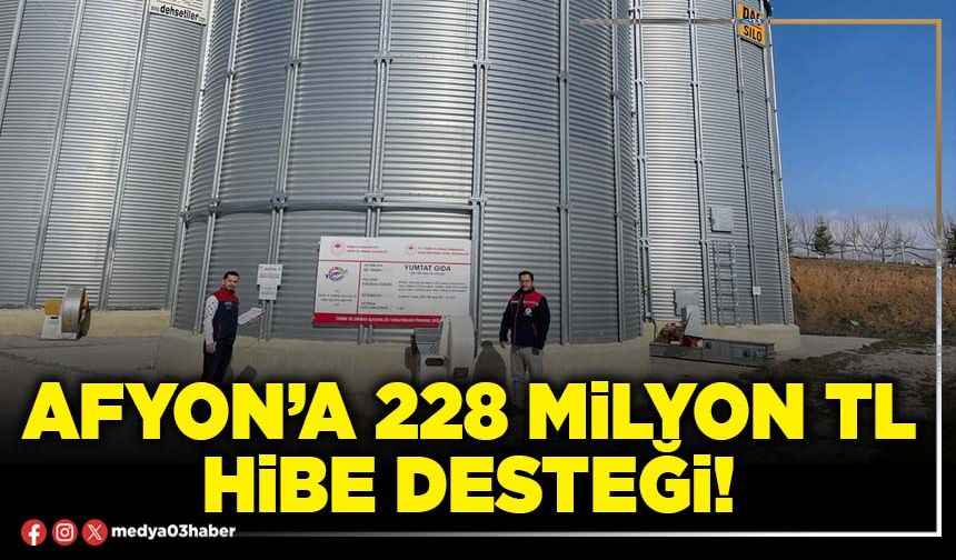 Afyon’a 228 Milyon TL hibe desteği!