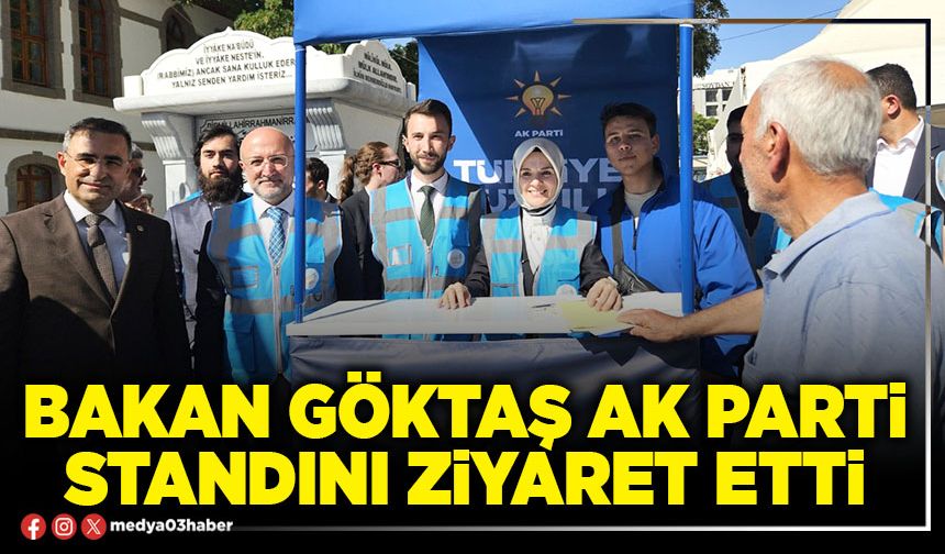 Bakan Göktaş AK Parti standını ziyaret etti