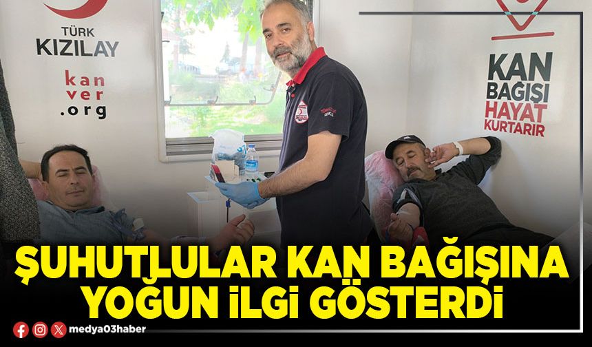Şuhutlular kan bağışına yoğun ilgi gösterdi