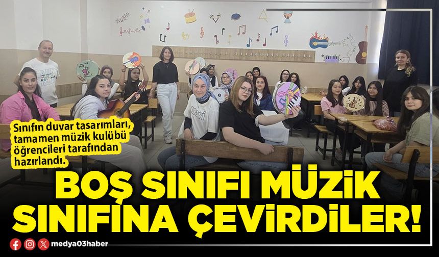 Boş sınıfı müzik sınıfına çevirdiler!