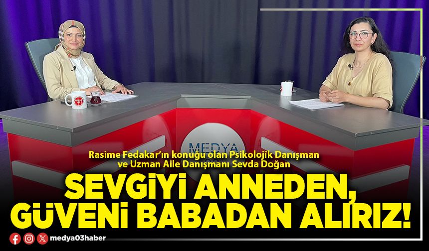 Sevgiyi anneden, güveni babadan alırız!