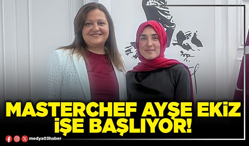 Masterchef Ayşe Ekiz işe başlıyor!