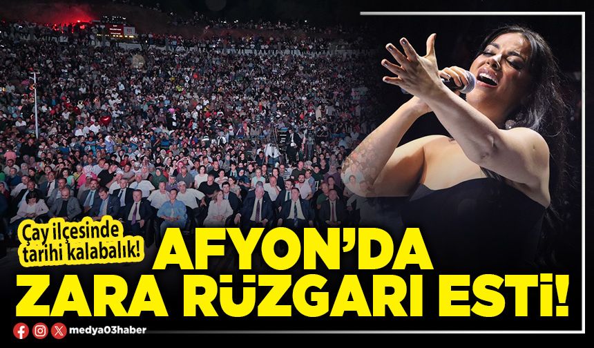 Afyon’da Zara rüzgarı esti!