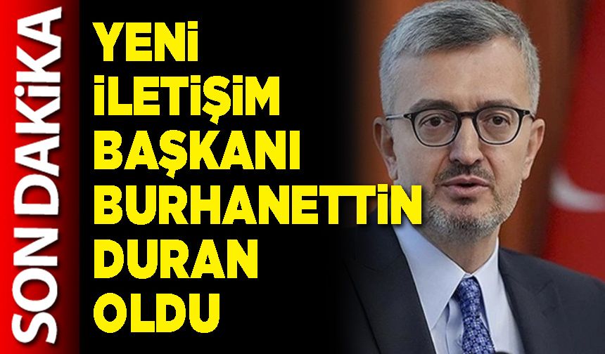 Yeni İletişim Başkanı Burhanettin Duran oldu