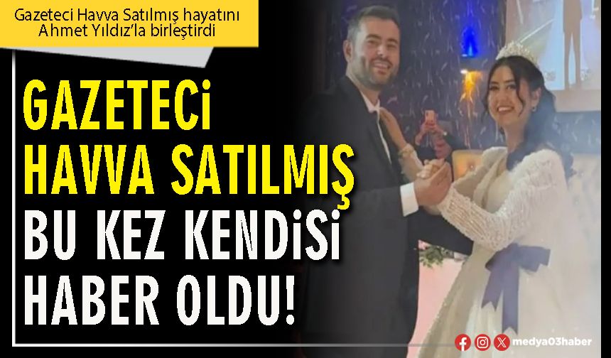 Gazeteci Havva Satılmış bu kez kendisi haber oldu!