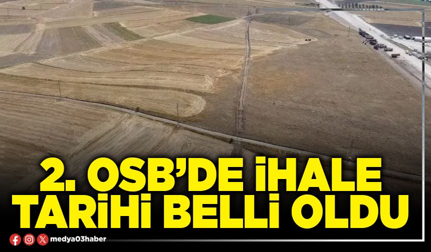 2. OSB’de ihale tarihi belli oldu