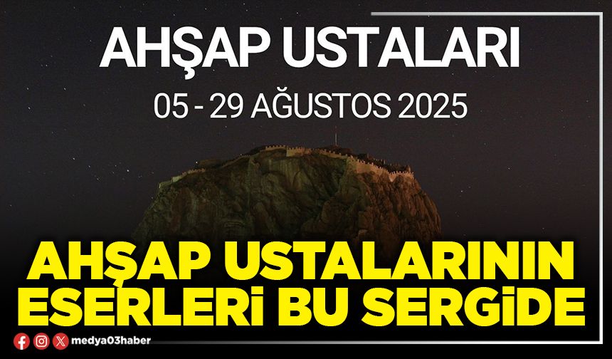 Ahşap ustalarının eserleri bu sergide