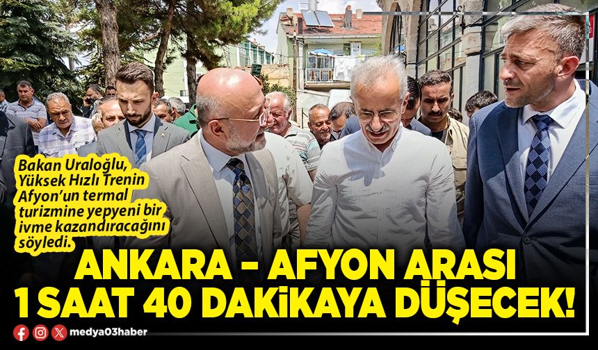 Ankara – Afyon arası 1 saat 40 dakikaya düşecek!
