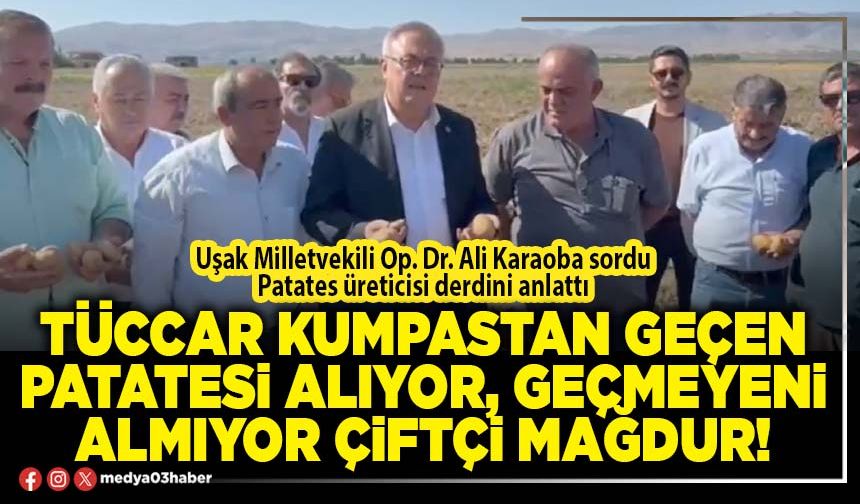 Tüccar kumpastan geçen patatesi alıyor, geçmeyeni almıyor çiftçi mağdur!