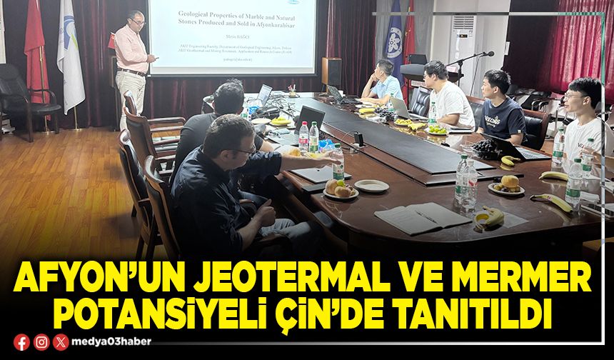 Afyon’un Jeotermal ve Mermer Potansiyeli Çin’de tanıtıldı
