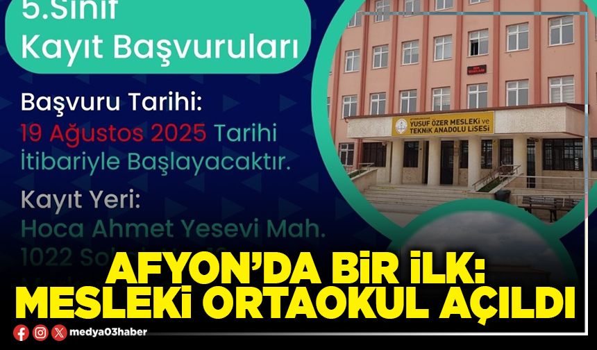 Afyon’da bir ilk: Mesleki Ortaokul açıldı