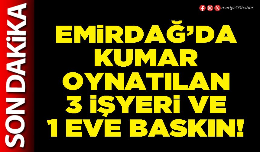 Emirdağ’da kumar oynatılan 3 işyeri ve 1 eve baskın!
