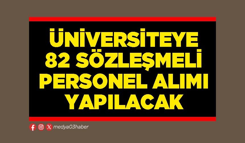 Üniversiteye 82 sözleşmeli personel alımı yapılacak