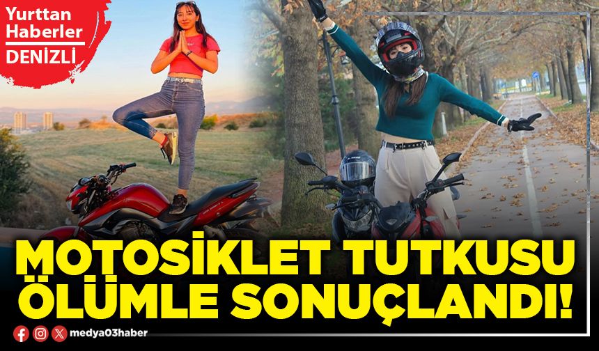 Motosiklet tutkusu ölümle sonuçlandı!