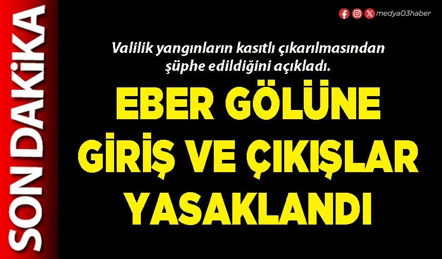 Eber Gölüne giriş ve çıkışlar yasaklandı
