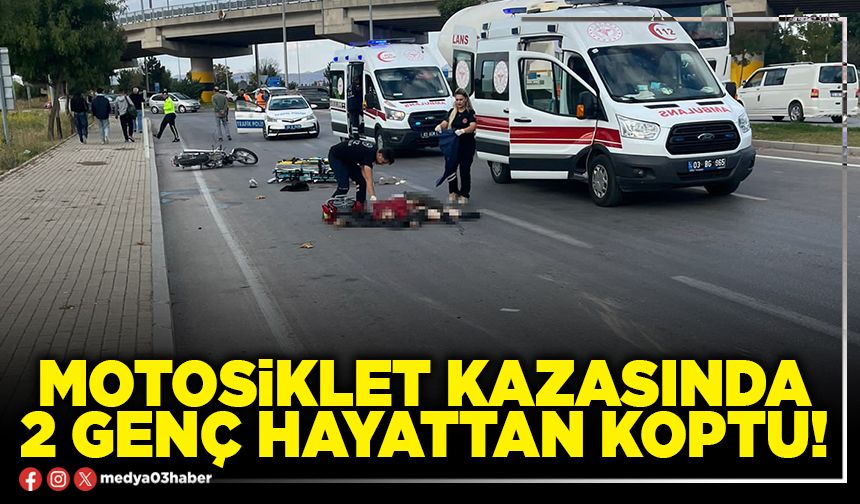 Motosiklet kazasında 2 genç hayattan koptu!