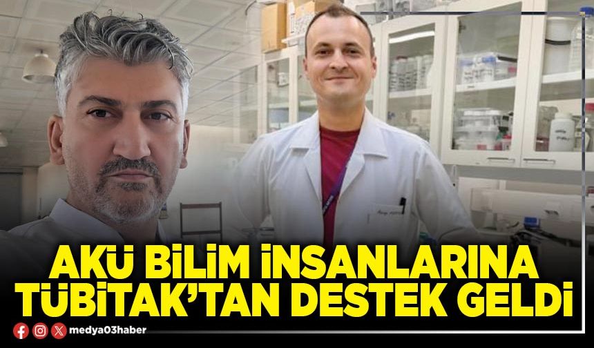 AKÜ bilim insanlarına TÜBİTAK’tan destek geldi