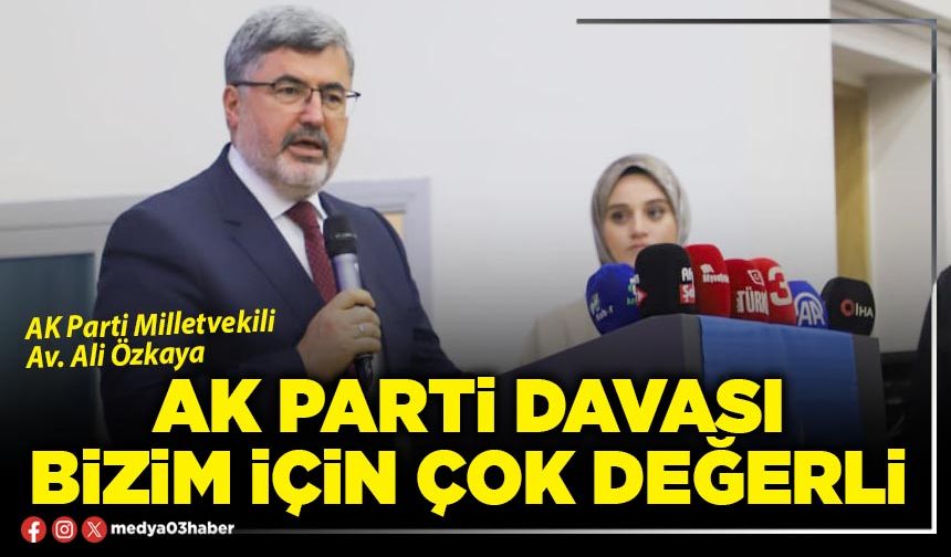 AK Parti davası bizim için çok değerli