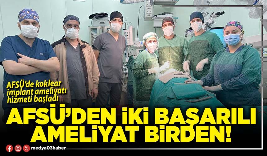 AFSÜ’den iki başarılı ameliyat birden!