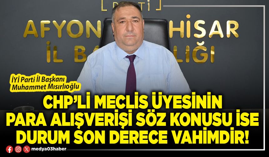 CHP’li Meclis üyesinin para alışverişi söz konusu ise durum son derece vahimdir!