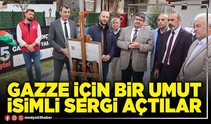 Gazze İçin Bir Umut isimli sergi açtılar
