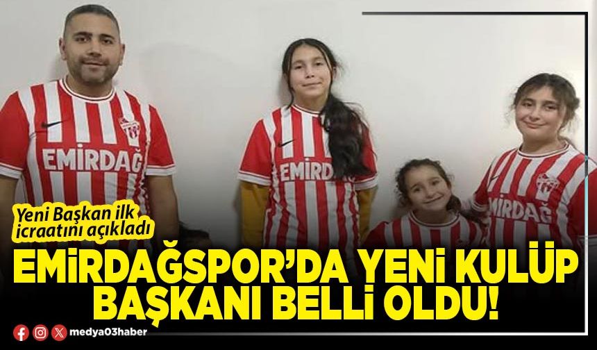 Emirdağspor’da yeni Kulüp Başkanı belli oldu!