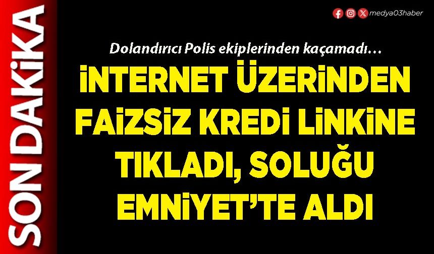 İnternet üzerinden faizsiz kredi linkine tıkladı, soluğu Emniyet’te aldı