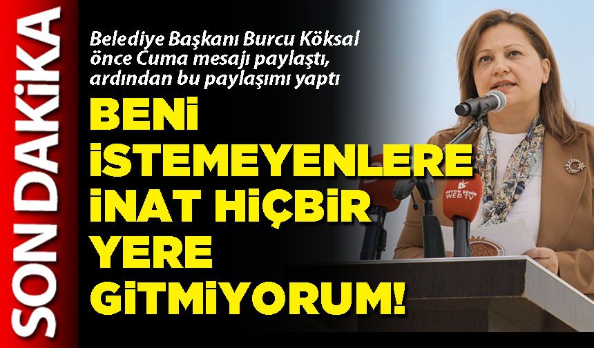 Beni istemeyenlere inat hiçbir yere gitmiyorum!