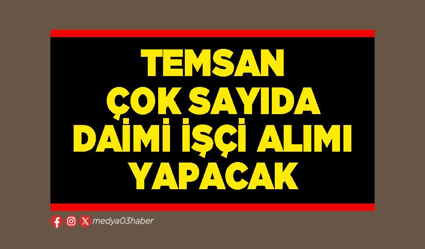 TEMSAN çok sayıda daimi işçi alımı yapacak