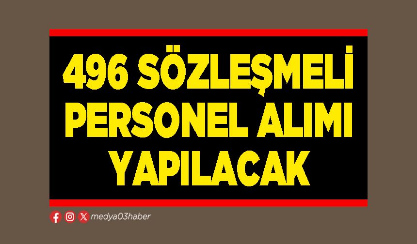 496 sözleşmeli personel alımı yapılacak