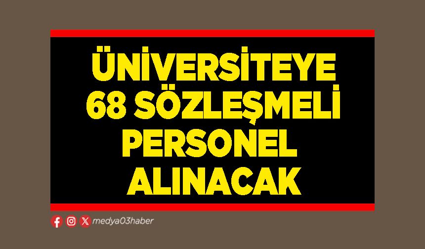 Üniversiteye 68 sözleşmeli personel alınacak