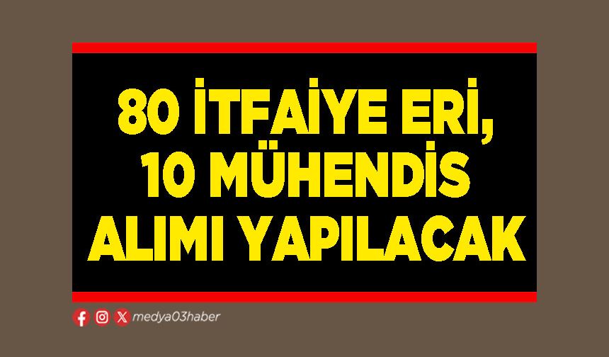 80 İtfaiye eri, 10 Mühendis alımı yapılacak