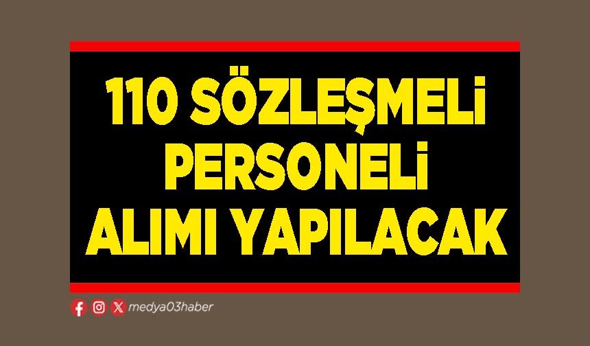 110 sözleşmeli personeli alımı yapılacak