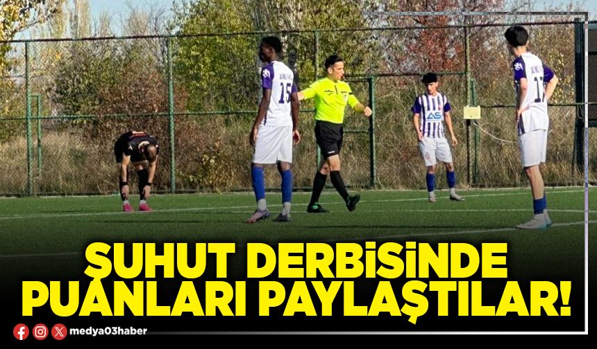 Şuhut derbisinde puanları paylaştılar!
